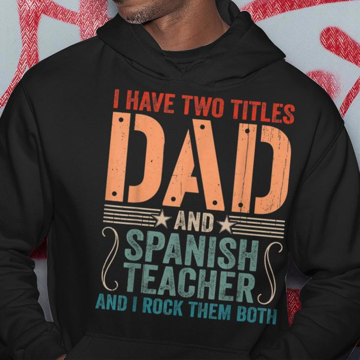 Mens Vintage Fathers Day I Have Two Titles Dad & Spanish Teacher Hoodie Funny Gifts
