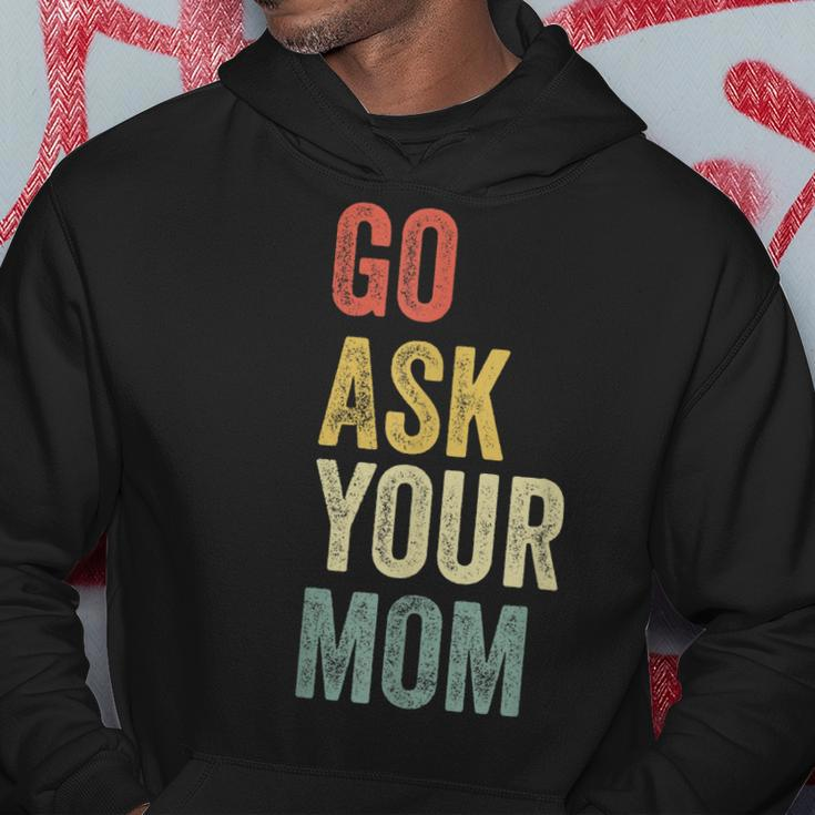 Mens Vintage Go Ask Your Mom Husband Funny Dad Fathers Day V2 Hoodie Funny Gifts