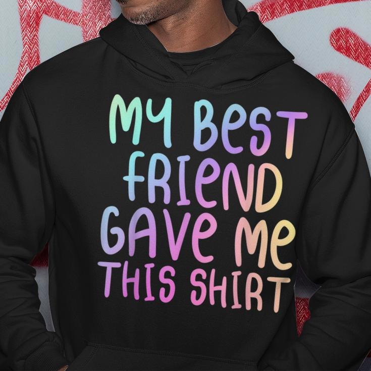 My Best Friend Gave Me This Rainbow Multicolor Forever Men Hoodie Graphic Print Hooded Sweatshirt Funny Gifts