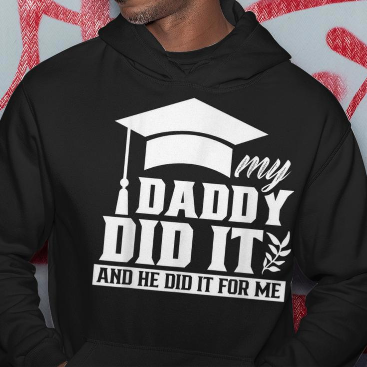My Daddy Did It Graduate Graduates Graduation Family Dad Hoodie Unique Gifts