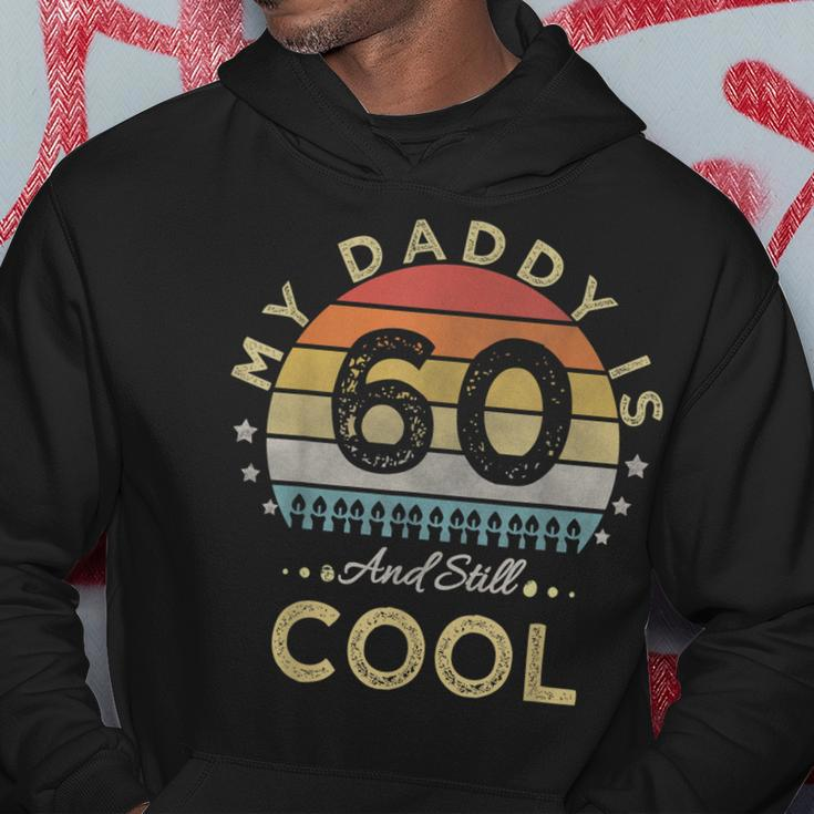 My Daddy Is 60 And Still Cool | 60 Years Dad Birthday Hoodie Unique Gifts