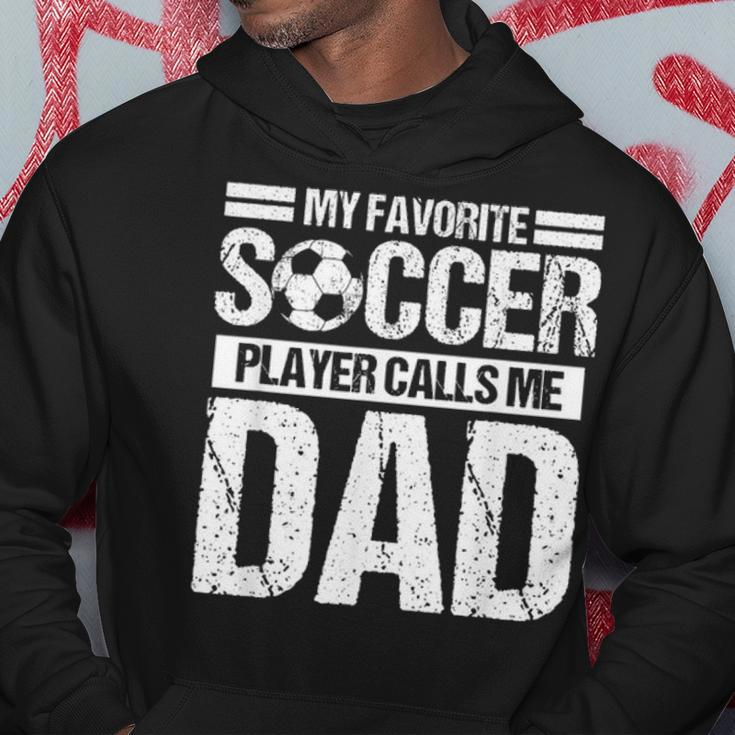 My Favorite Soccer Player Calls Me Dad Fathers Day Gift Son Hoodie Funny Gifts