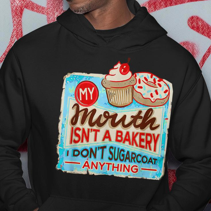 My Mouth Isnt A Bakery I Dont Sugarcoats Anything Hoodie Unique Gifts