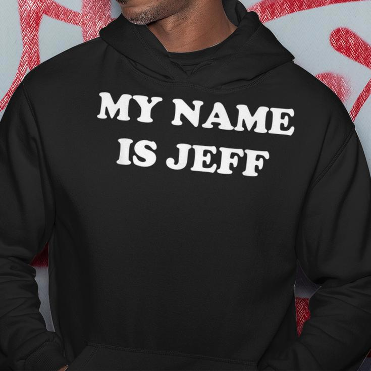 My Name Is Jeff Hoodie Funny Gifts