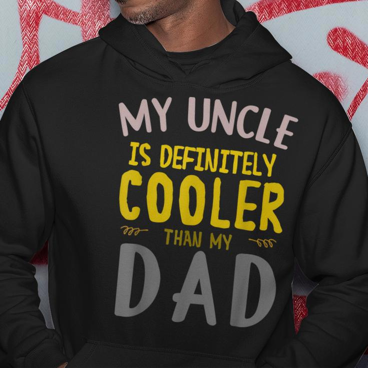 My Uncle Is Definitely Cooler Than My Dad Great For Uncle Hoodie Unique Gifts