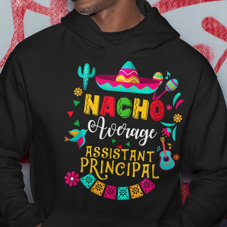Nacho Average Assistant Principal Cinco De Mayo Mexican Hoodie Unique Gifts