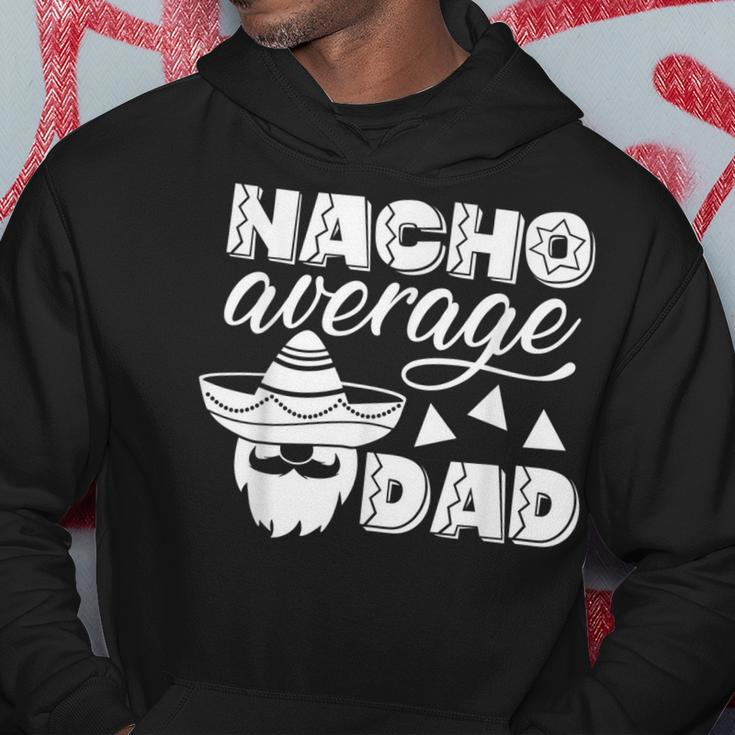 Nacho Average Dad For Men Father Gift From Wife Kids Gift For Mens Hoodie Unique Gifts