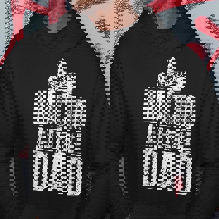 Nacho Average Dad Funny Mexican Hoodie Funny Gifts