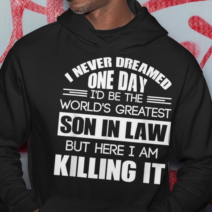 Never Dreamed One Day Id Be The Worlds Greatest Son In Law Hoodie Unique Gifts
