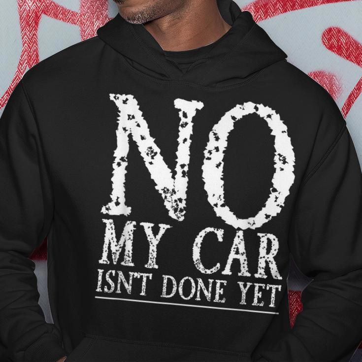 No My Car Isnt Done Yet Funny Car Mechanic Garage Cute Cool Hoodie Unique Gifts