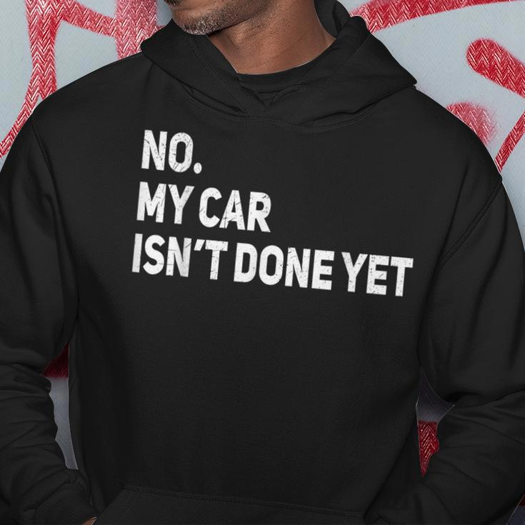 No My Car Isnt Done Yet Funny Car Mechanic Lovers Hoodie Unique Gifts