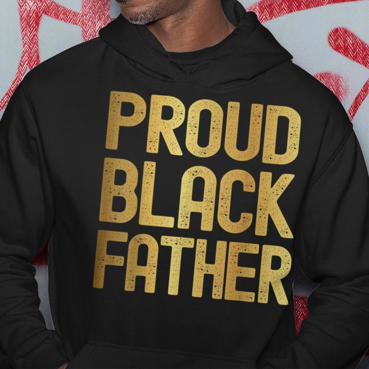 Proud Black Father Fathers Day Black History Hoodie Unique Gifts