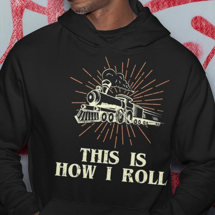 Railroad This Is How I Roll Locomotive Train Gift Hoodie Funny Gifts