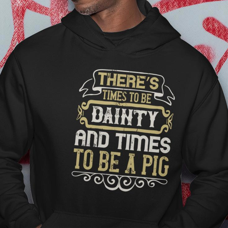 There’S Times To Be Dainty And Times To Be A Pig Men Hoodie Personalized Gifts