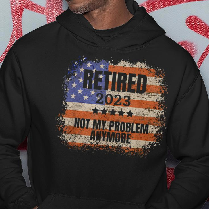 Retired 2023 Not My Problem Anymore Patriotic American Flag Hoodie Unique Gifts