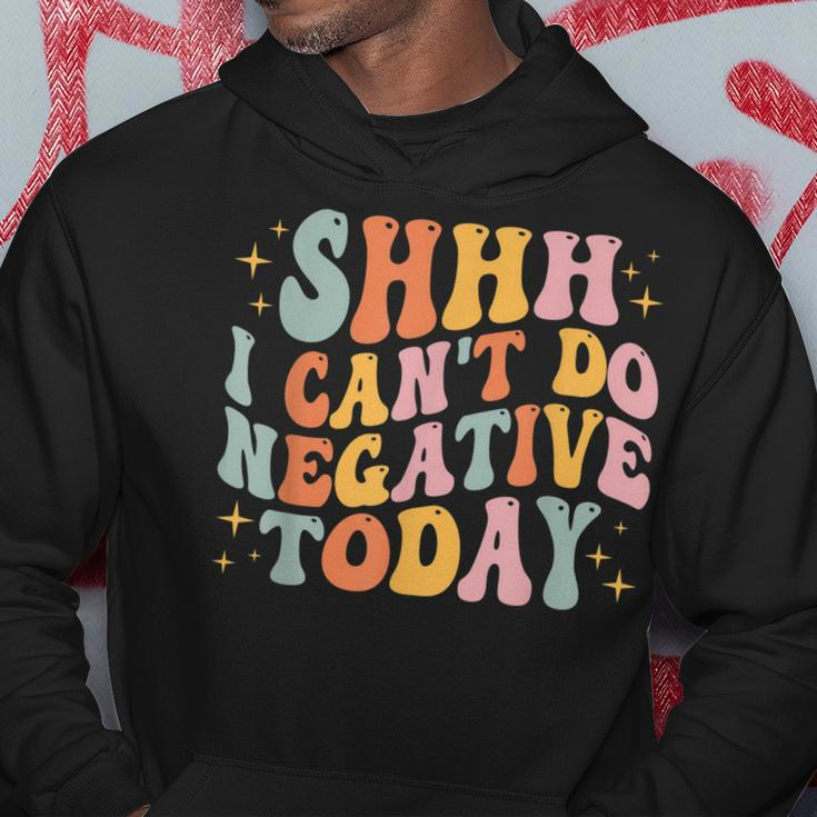 Shh I Cant Do Negative Today Hoodie Unique Gifts
