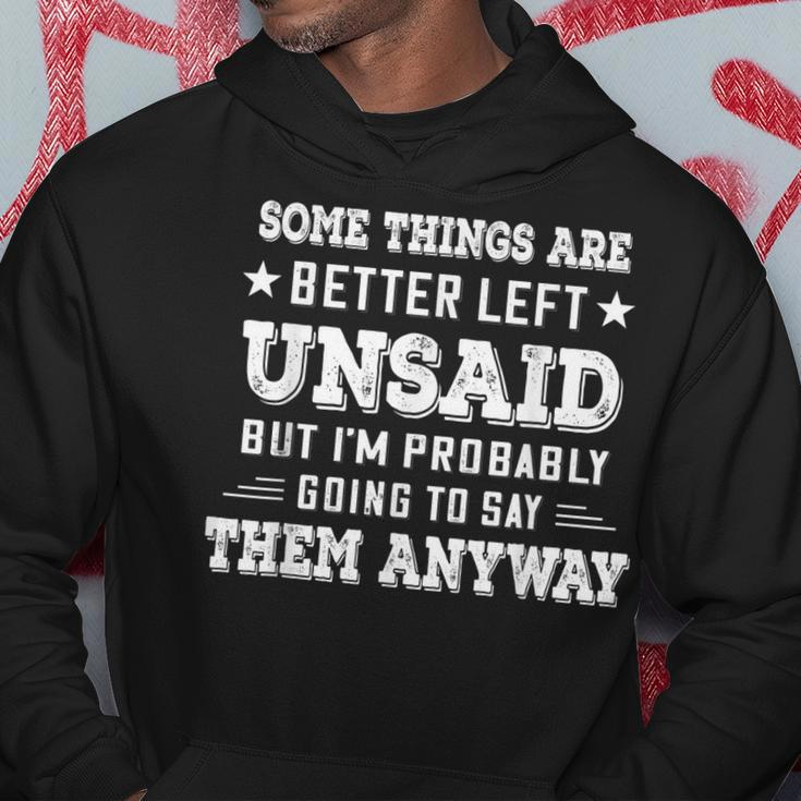 Some Things Are Better Left Unsaid But I’M Probably Going To Hoodie Funny Gifts
