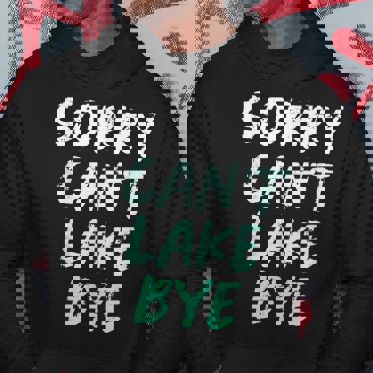 Sorry Cant Lake Bye - Funny Lake Hoodie Unique Gifts