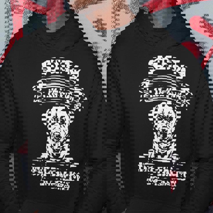 Sorry I Like My Dog More Than You Not Sorry Hoodie Unique Gifts Sorry I Like My Dog More Than You Not Sorry Hoodie Unique Gifts