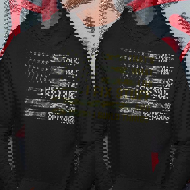 Thats What I Do I Fix Stuff And I Build Things Funny Saying Hoodie Unique Gifts