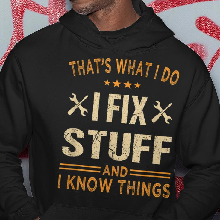Thats What I Do I Fix Stuff And I Know Things Fathers Day Hoodie Unique Gifts