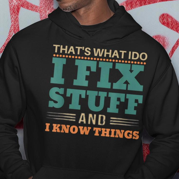 Thats What I Do I Fix Stuff And I Know Things Funny Saying V9 Hoodie Personalized Gifts