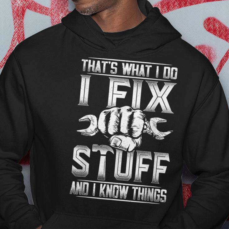 Thats What I Do I Fix Stuff And I Know Things Gift For Dad Hoodie Unique Gifts