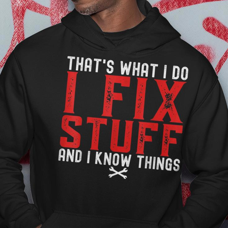 Thats What I Do I Fix Stuff And I Know Things Humor Saying Hoodie Unique Gifts