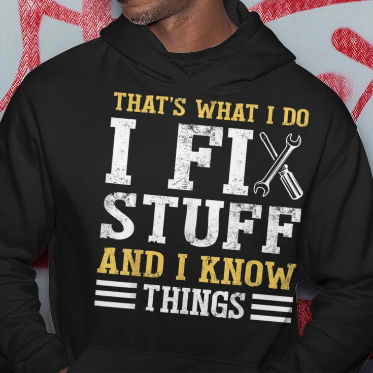 That´S What I Do I Fix Stuff And I Know Things Funny Saying Hoodie Unique Gifts