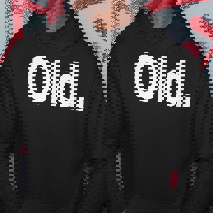 The Word Old | A That Says Old Hoodie Unique Gifts