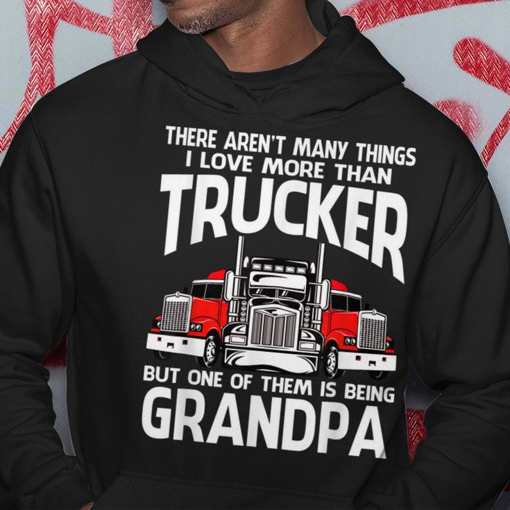 There Arent Many Things I Love More Than Trucker Grandpa Hoodie Funny Gifts
