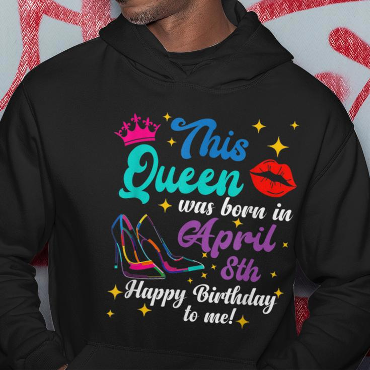This Queen Was Born In April 8Th Happy Birthday Funny To Me Hoodie Unique Gifts