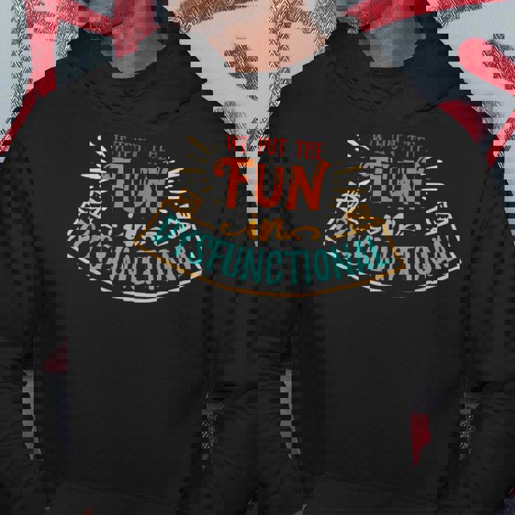 We Put The Fun In Dysfunctional Apparel Retro Vintage Hoodie Unique Gifts We Put The Fun In Dysfunctional Apparel Retro Vintage Hoodie Unique Gifts