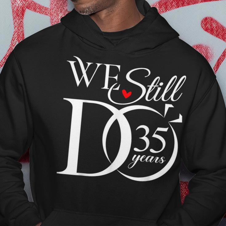 We Still Do 35 Years Funny Couple 35Th Wedding Anniversary Hoodie Unique Gifts