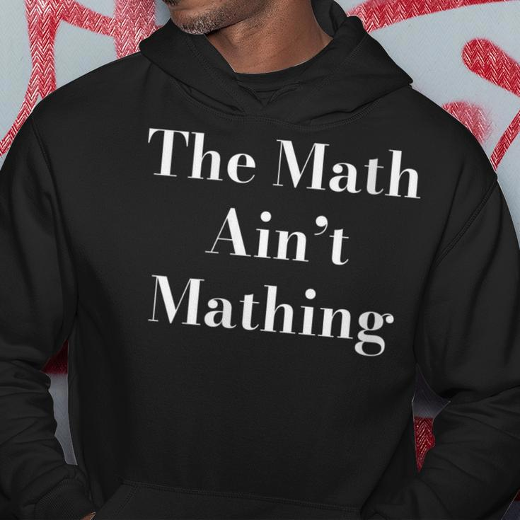 Womens Funny Sarcastic The Math Aint Mathing Hoodie Unique Gifts