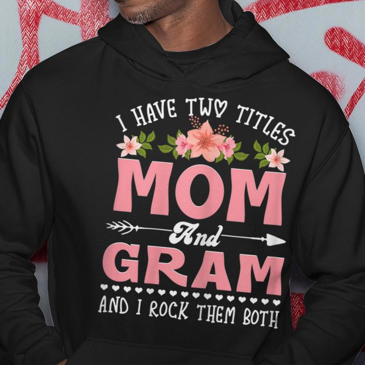 Womens I Have Two Titles Mom And Gram Cute Flower Mothers Day V2 Hoodie Funny Gifts