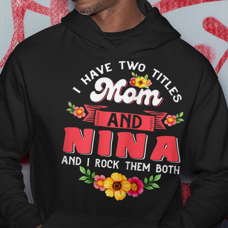 Womens I Have Two Titles Mom And Nina Cute Flower Mothers Day V3 Hoodie Funny Gifts