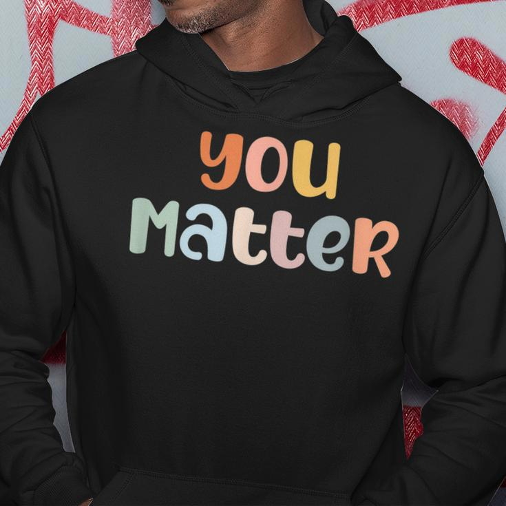You Matter Mental Health Awareness Illness Anxiety Hoodie Unique Gifts