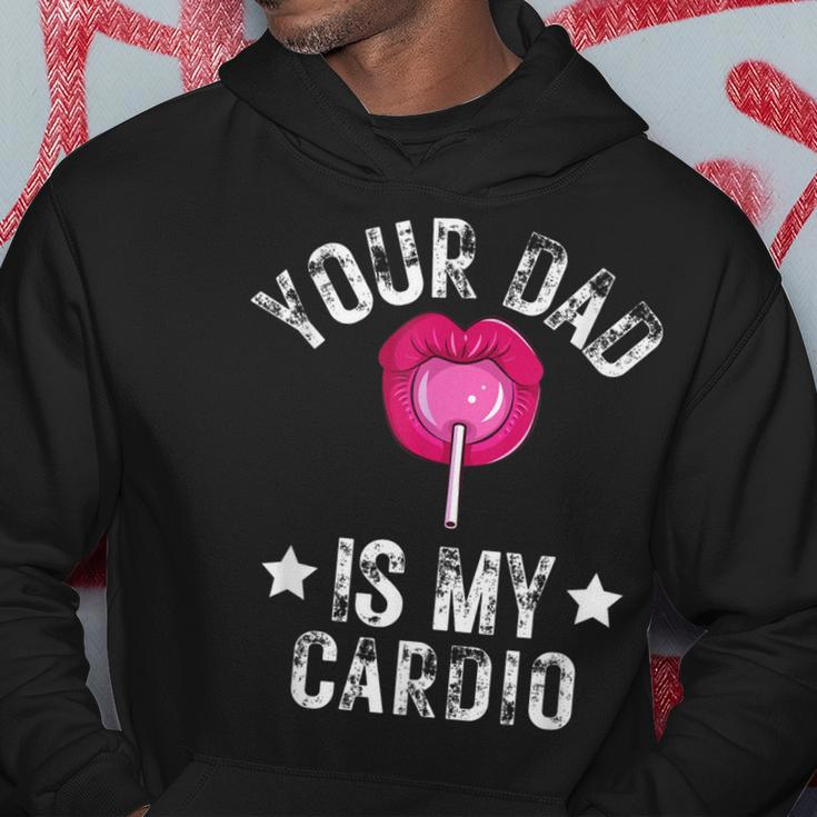 Your Dad Is My Cardio Funny Quotes Pun Humor Sarcasm Womens Hoodie Personalized Gifts