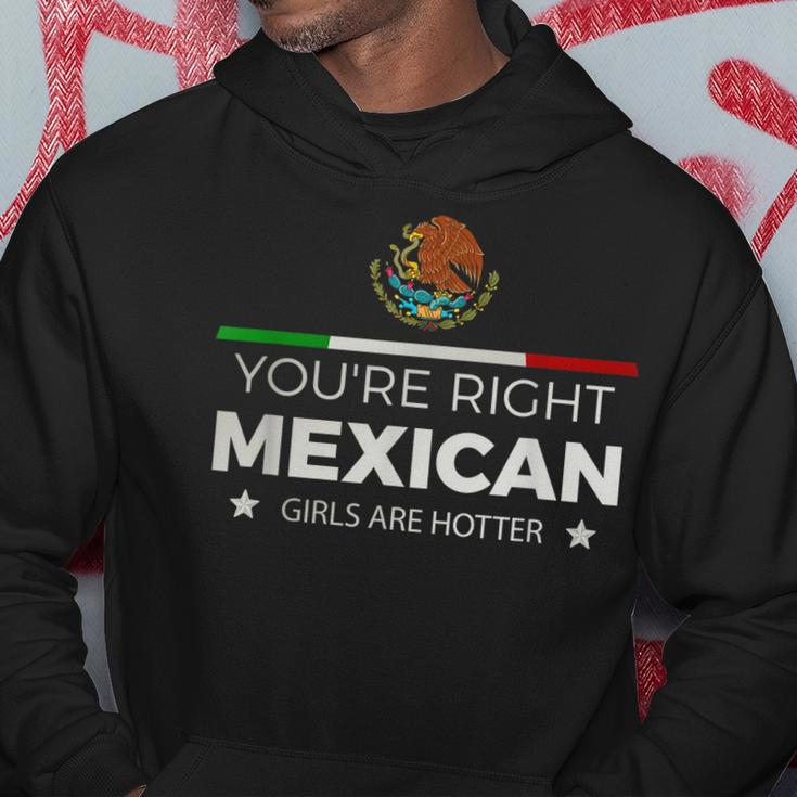 Youre Right Mexican Girls Are Hotter Mujeres Latinas Hoodie Unique Gifts