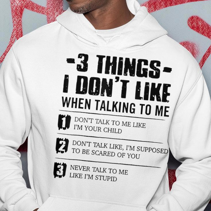 3 Things I Dont Like When Talking To Me Dont Talk To Me Hoodie Unique Gifts