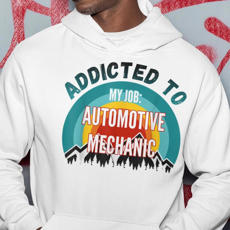 Addicted To My Job Automotive Mechanic Hoodie Unique Gifts
