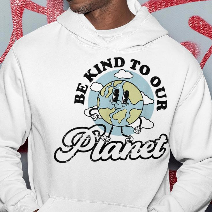 Be Kind To Our Planet Save The Earth Earth Day Environmental Hoodie Funny Gifts