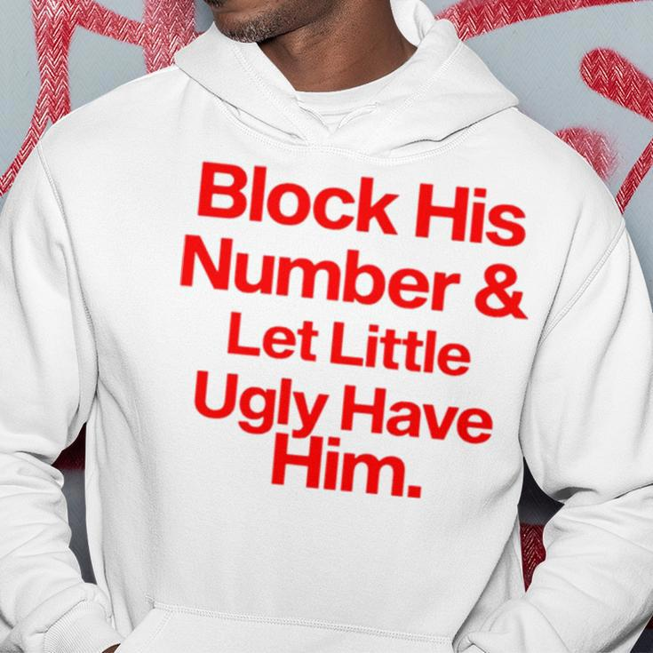 Block His Number And Let Little Ugly Have HimHoodie Unique Gifts