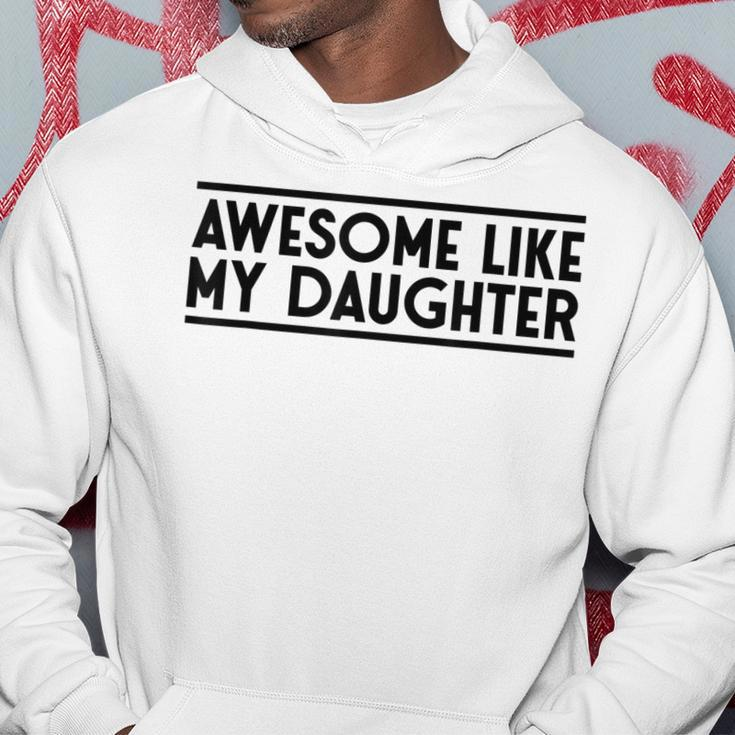 Fathers Day Gift Funny Dad Awesome Like My Daughter Hoodie Funny Gifts