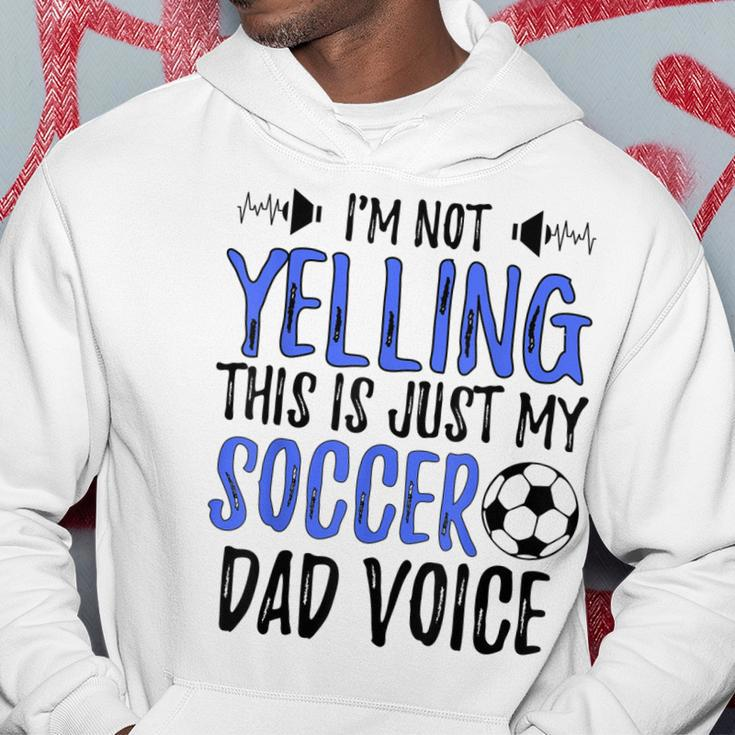Funny Im Not Yelling This Is Just My Soccer Dad Voice Gift For Mens Hoodie Unique Gifts