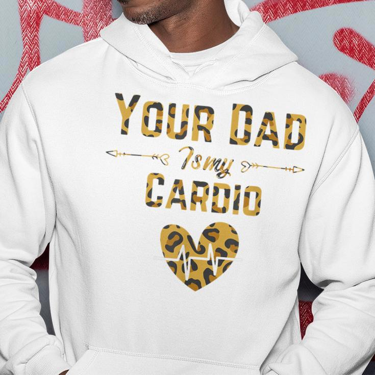 Funny Romantic Saying Your Dad Is My Cardio Leopard Print Hoodie Unique Gifts