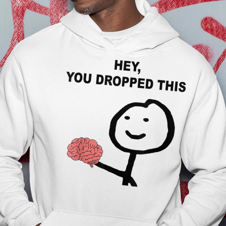 Hey You Dropped This Funny Brain Joke Hoodie Unique Gifts