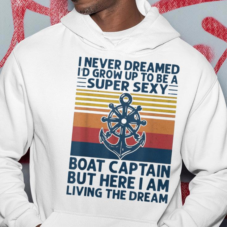I Never Dreamed Id Grow Up To Be A Super Sexy Boat Captain Hoodie Funny Gifts