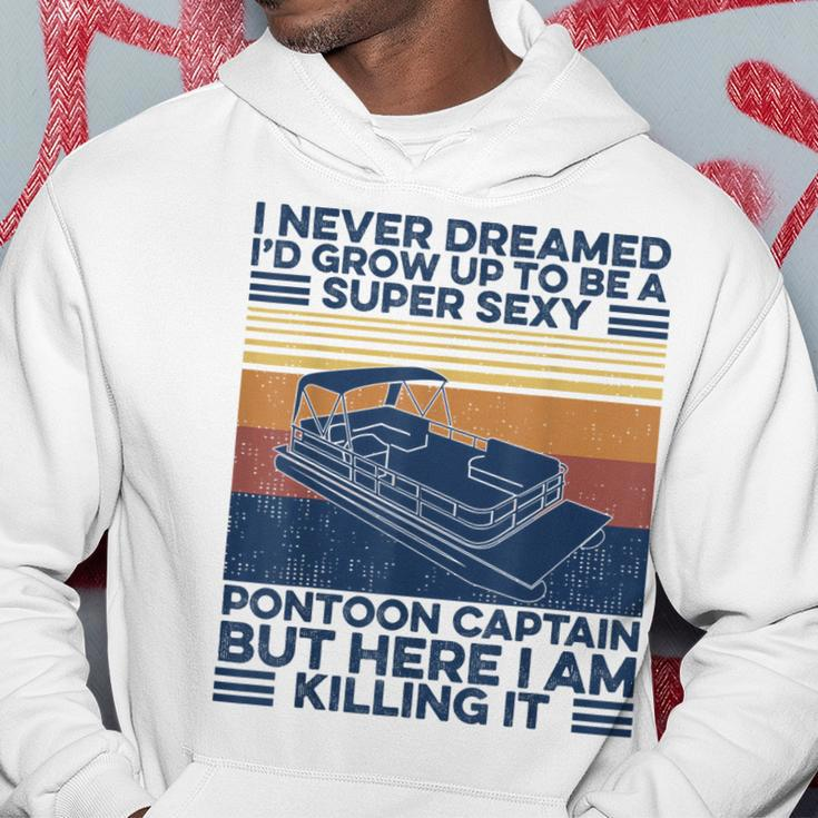 I Never Dreamed Id Grow Up To Be Super Sexy Pontoon Captain V2 Hoodie Personalized Gifts